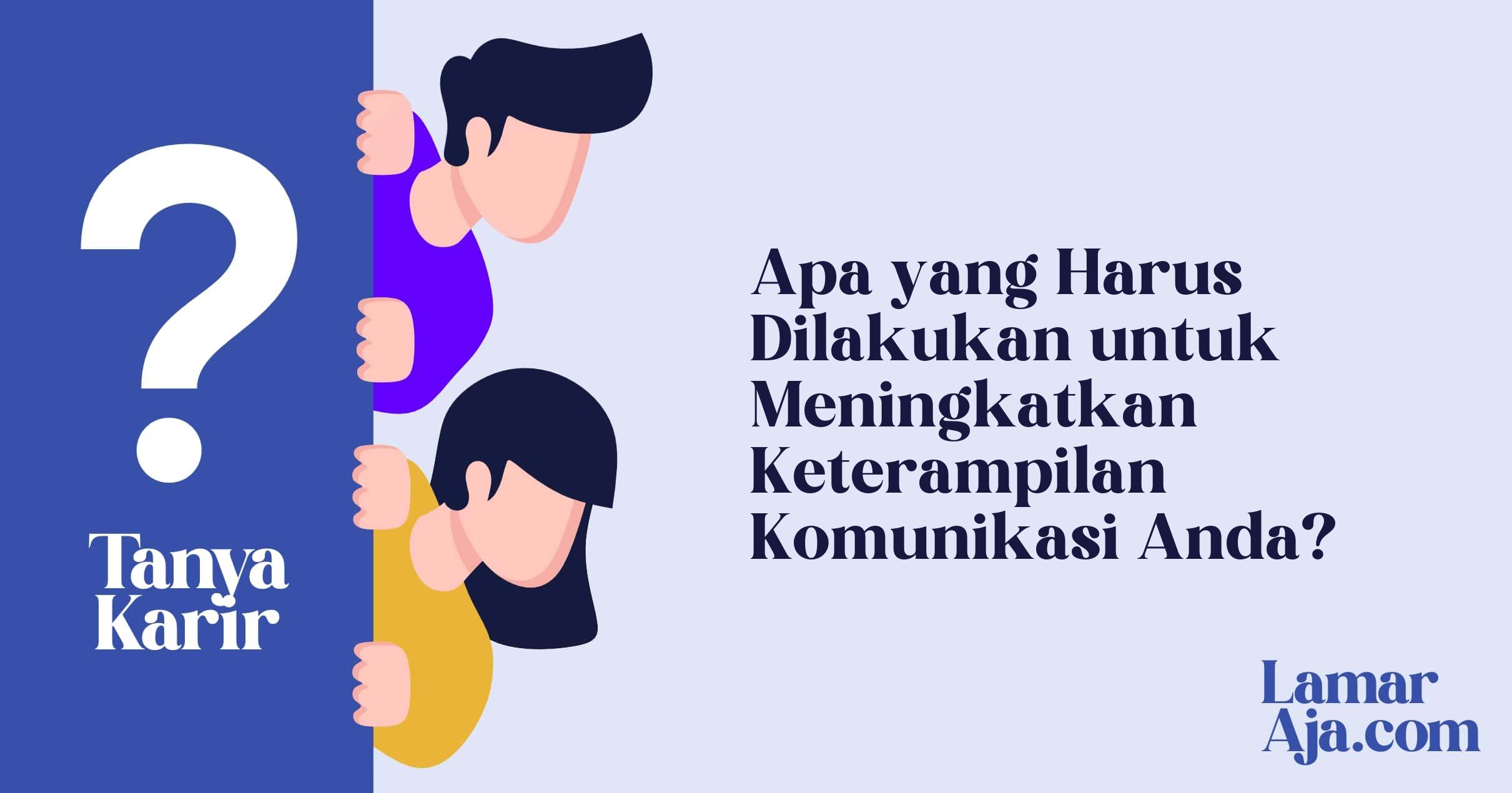 Apa yang Harus Dilakukan untuk Meningkatkan Keterampilan Komunikasi Anda?